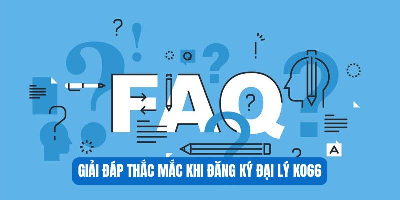 Giải đáp thắc mắc khi đăng ký đại lý KO66