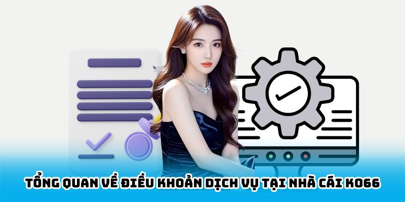 Đôi nét về chính sách điều khoản dịch vụ của KO66