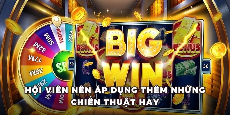 Chiến thuật giúp cược thủ nhận chiến thắng dễ dàng