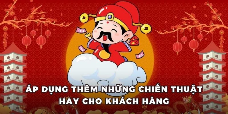 Áp dụng thêm những chiến thuật hay cho khách hàng